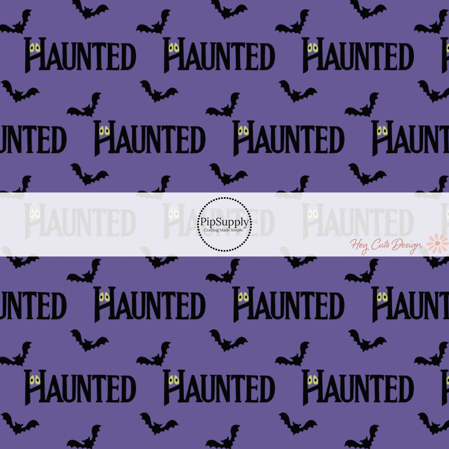 Purple fabric by the yard with phrase "Haunted" and black flying bats.