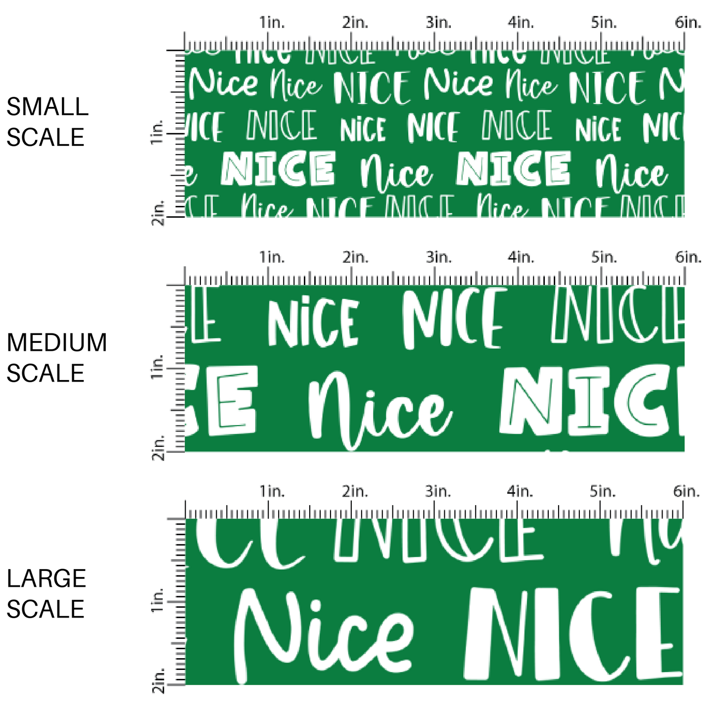 This scale chart of small scale, medium scale, and large scale of these holiday pattern themed fabric by the yard features "nice" lettering on green. This fun Christmas fabric can be used for all your sewing and crafting needs!