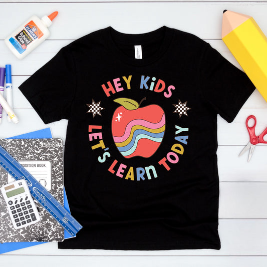 Multi-colored "Hey Kids, Let's Learn Today" Back to school iron on heat transfer.