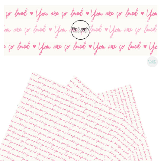 These Valentine's pattern themed faux leather sheets contain the following design elements: pink colored wording of "You Are So Loved" on cream. Our CPSIA compliant faux leather sheets or rolls can be used for all types of crafting projects.