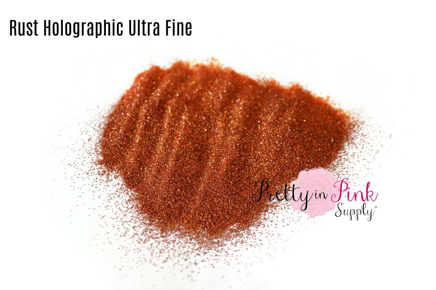 Rust Holographic Ultra Fine Glitter - Pretty in Pink Supply