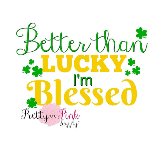 "Better Than Lucky I'm Blessed" Gold Metallic Iron On - Pretty in Pink Supply