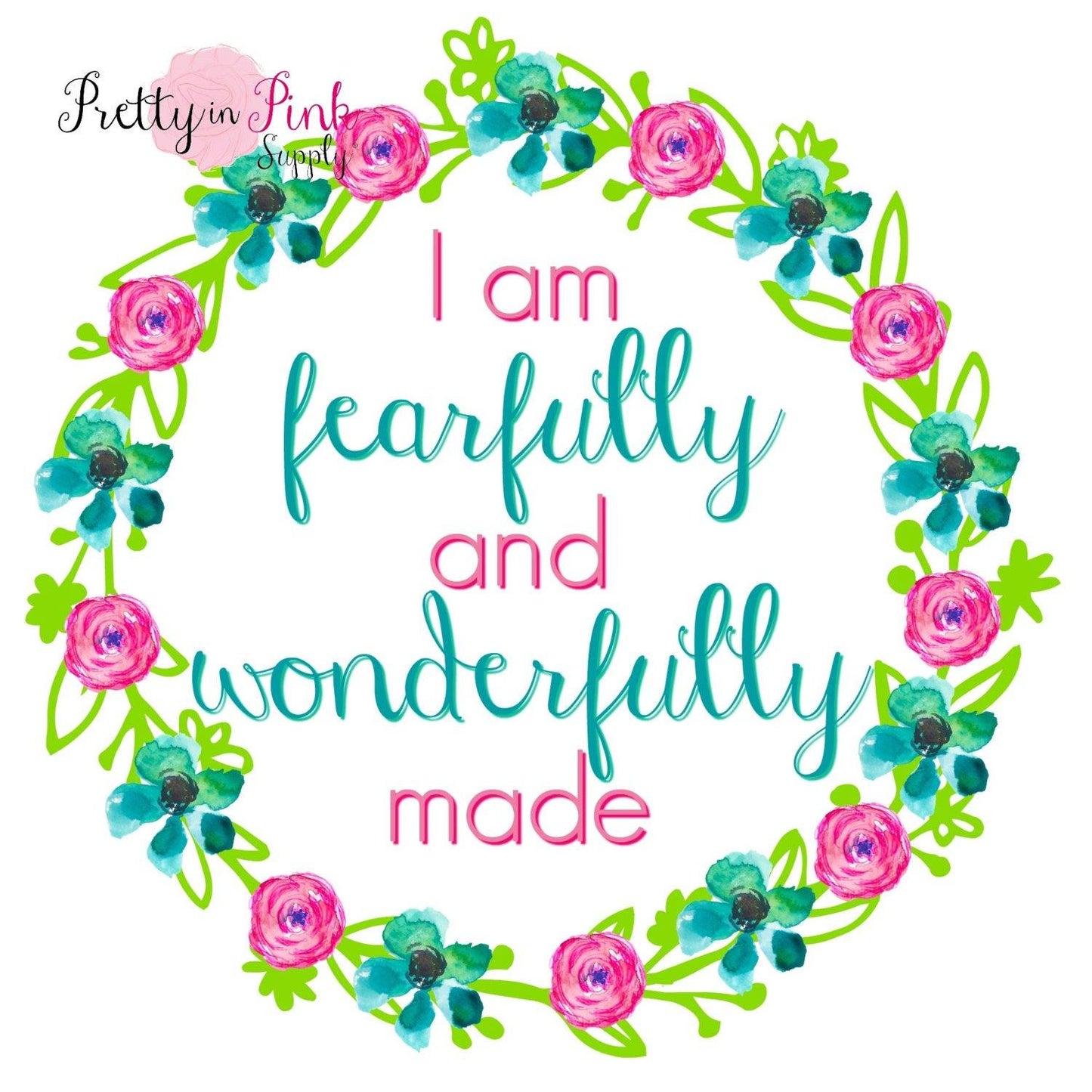 "Fearfully and Wonderfully Made" Iron On - Pretty in Pink Supply