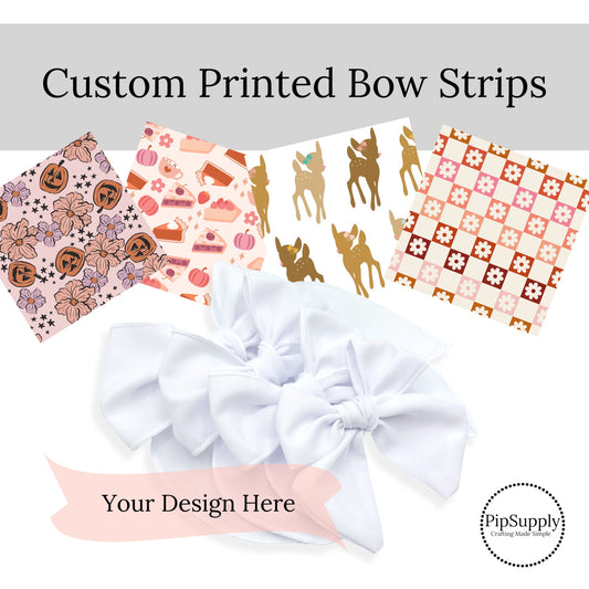 Custom Bow Strips - Upload Your Design/Pattern